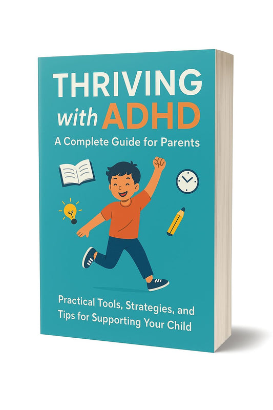 Thriving with ADHD: The Complete Guide for Parents